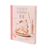 Sally's Baking 101: Foolproof Recipes from Easy to Advanced