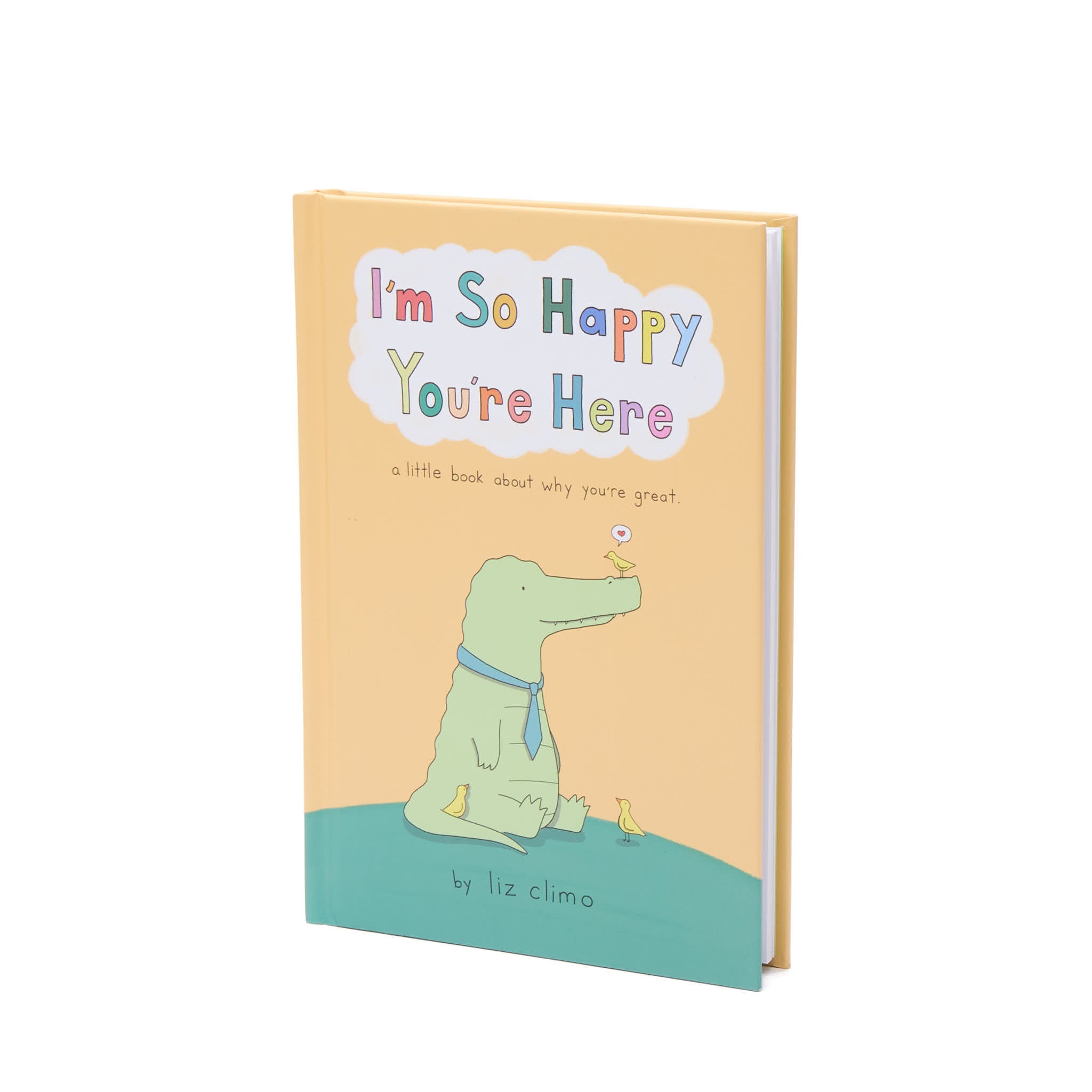 I'm So Happy You're Here (A Little Book About Why You're Great)