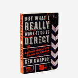 But What I Really Want to Do Is Direct