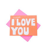 I Fucking Love You Card