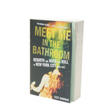 Meet Me in the Bathroom: Rebirth and Rock and Roll in New York City 2001 - 2011