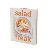 Salad Freak: Recipes to Feed a Healthy Obsession